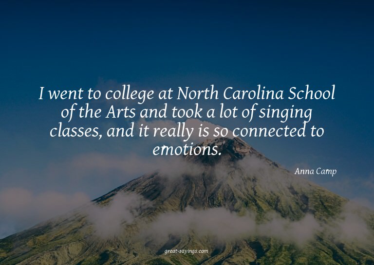 I went to college at North Carolina School of the Arts