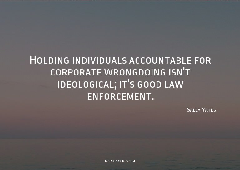 Holding individuals accountable for corporate wrongdoin