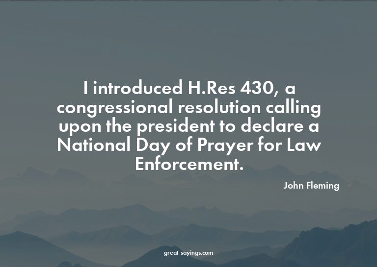 I introduced H.Res 430, a congressional resolution call