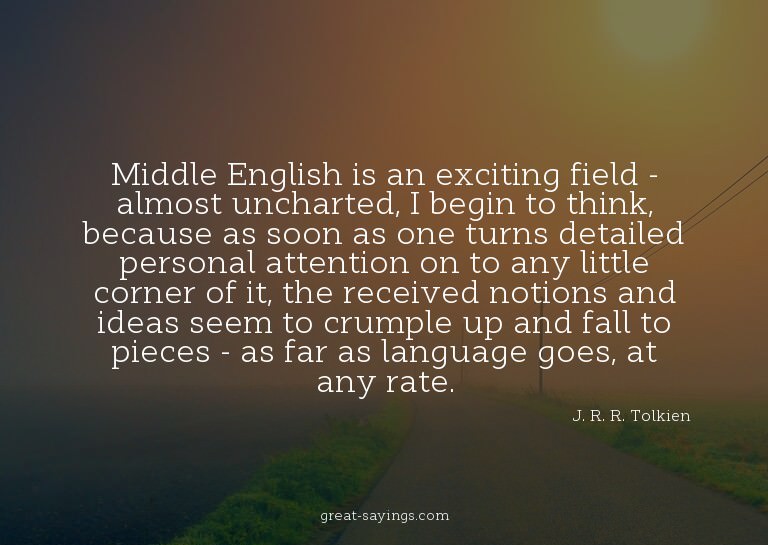 Middle English is an exciting field - almost uncharted,