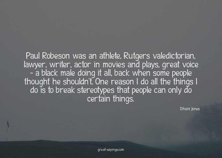Paul Robeson was an athlete, Rutgers valedictorian, law