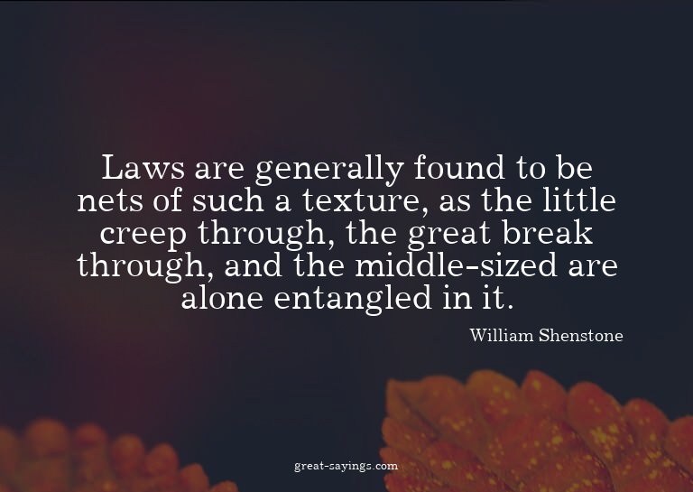 Laws are generally found to be nets of such a texture,