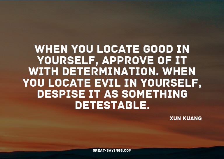 When you locate good in yourself, approve of it with de