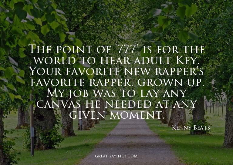 The point of '777' is for the world to hear adult Key.
