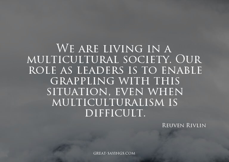 We are living in a multicultural society. Our role as l