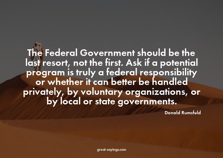 The Federal Government should be the last resort, not t