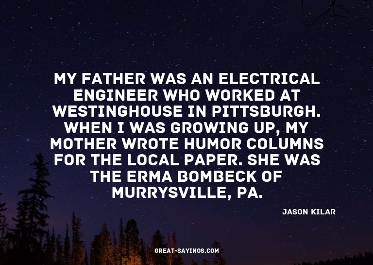 My father was an electrical engineer who worked at West