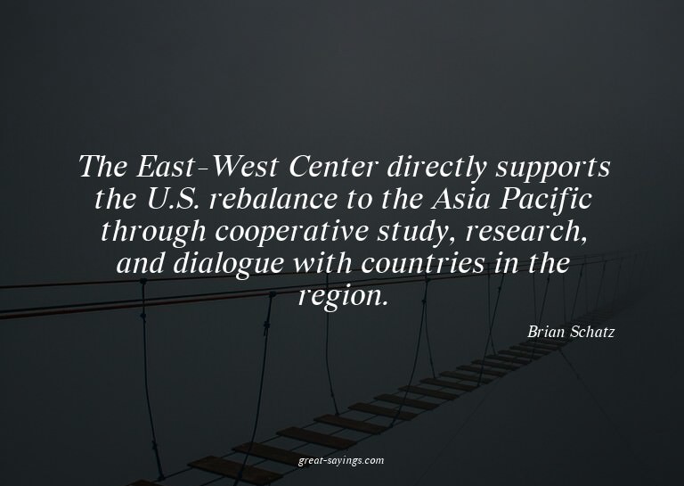 The East-West Center directly supports the U.S. rebalan