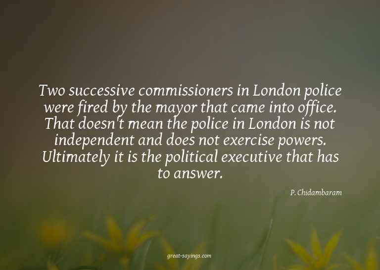 Two successive commissioners in London police were fire