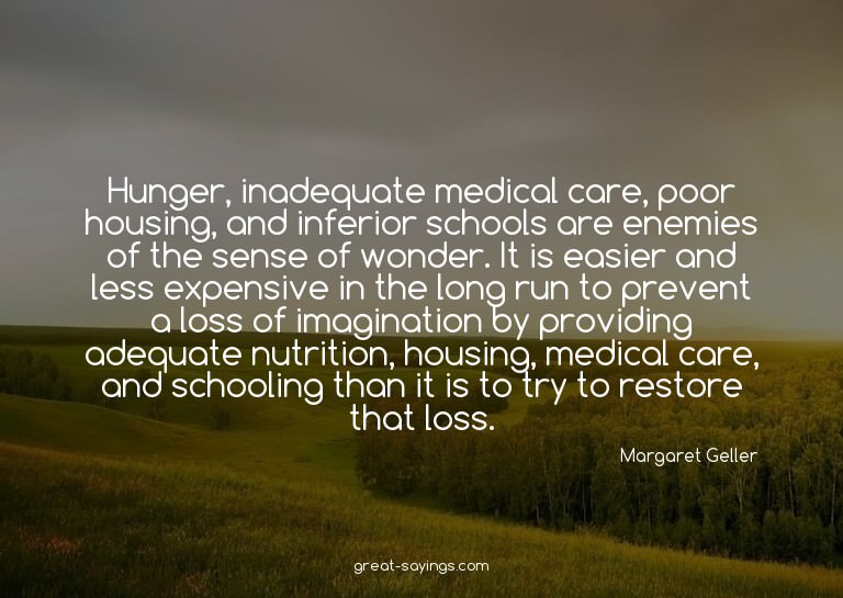 Hunger, inadequate medical care, poor housing, and infe