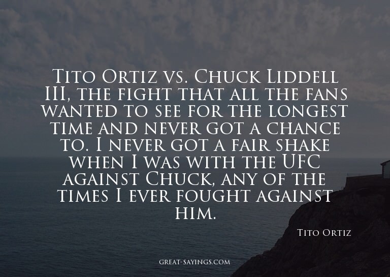 Tito Ortiz vs. Chuck Liddell III, the fight that all th