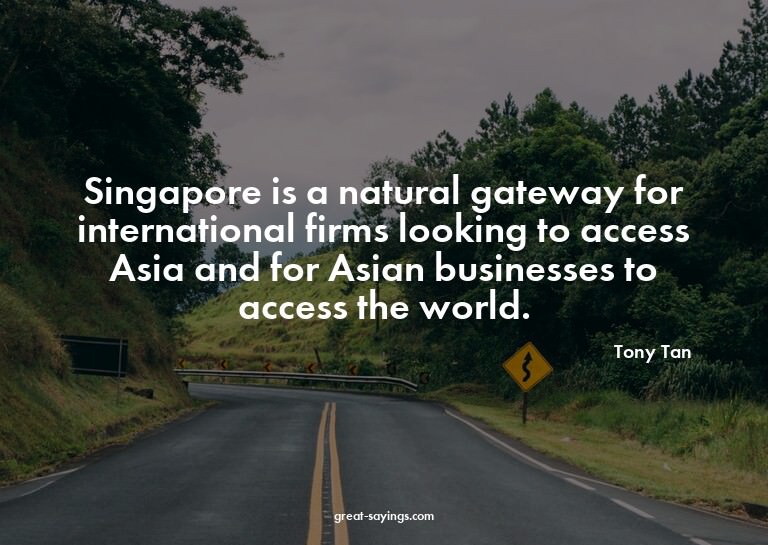 Singapore is a natural gateway for international firms
