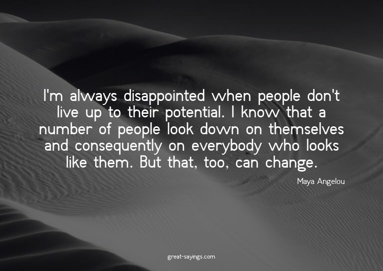 I'm always disappointed when people don't live up to th