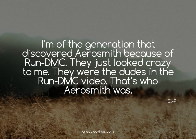I'm of the generation that discovered Aerosmith because