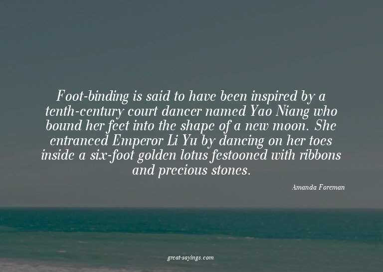 Foot-binding is said to have been inspired by a tenth-c