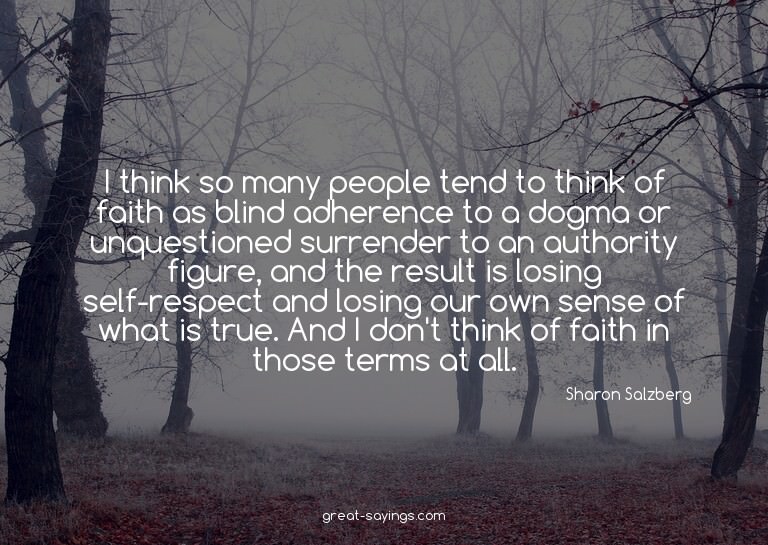 I think so many people tend to think of faith as blind