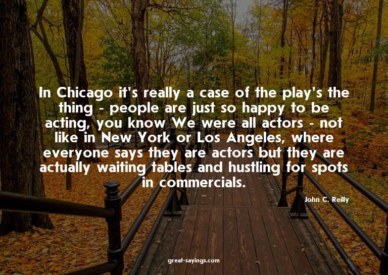 In Chicago it's really a case of the play's the thing -