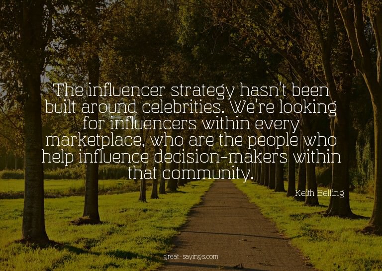 The influencer strategy hasn't been built around celebr