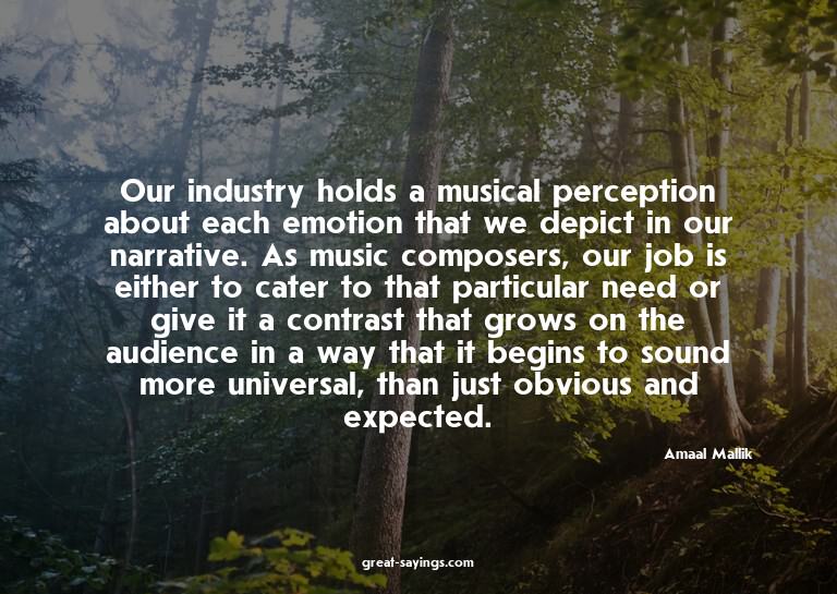 Our industry holds a musical perception about each emot