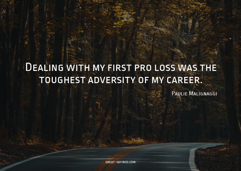Dealing with my first pro loss was the toughest adversi