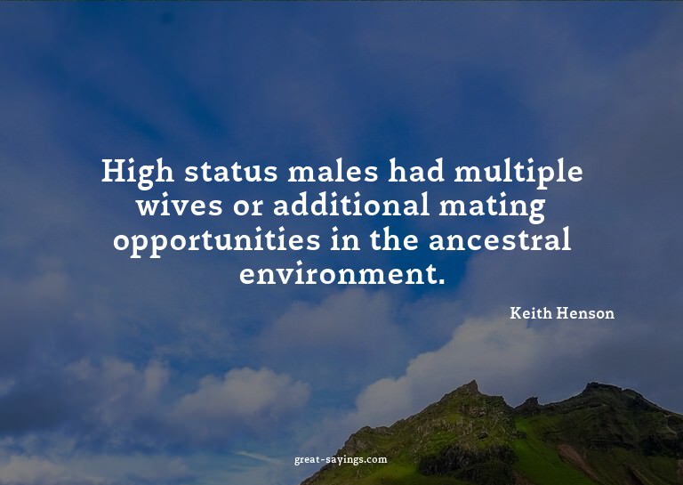 High status males had multiple wives or additional mati