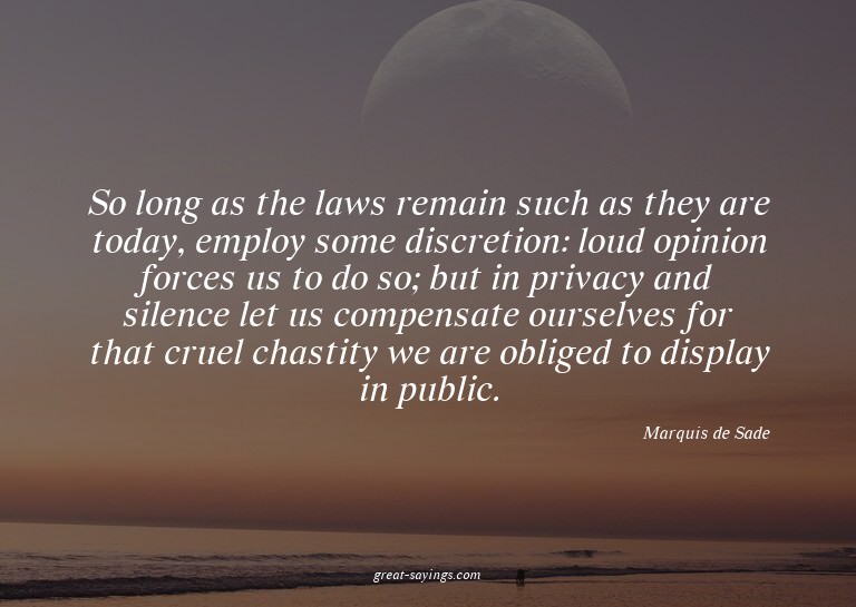 So long as the laws remain such as they are today, empl