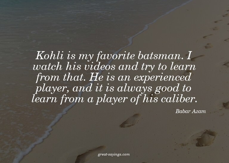 Kohli is my favorite batsman. I watch his videos and tr