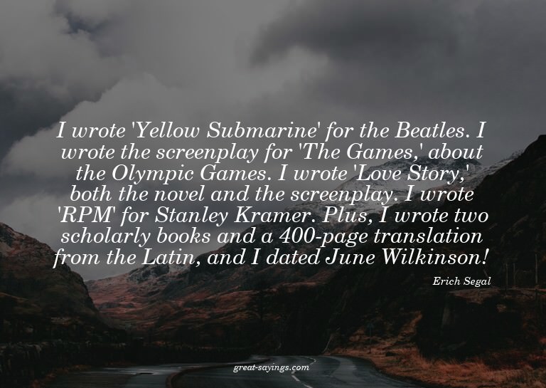 I wrote 'Yellow Submarine' for the Beatles. I wrote the