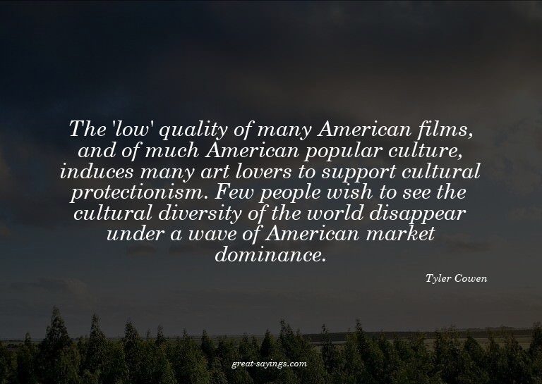 The 'low' quality of many American films, and of much A