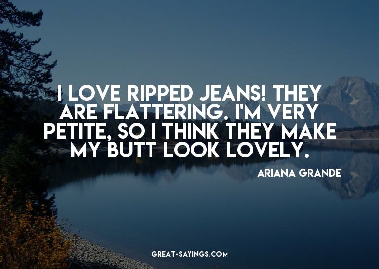 I love ripped jeans! They are flattering. I'm very peti