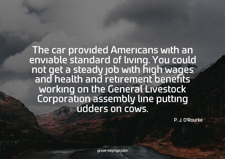 The car provided Americans with an enviable standard of