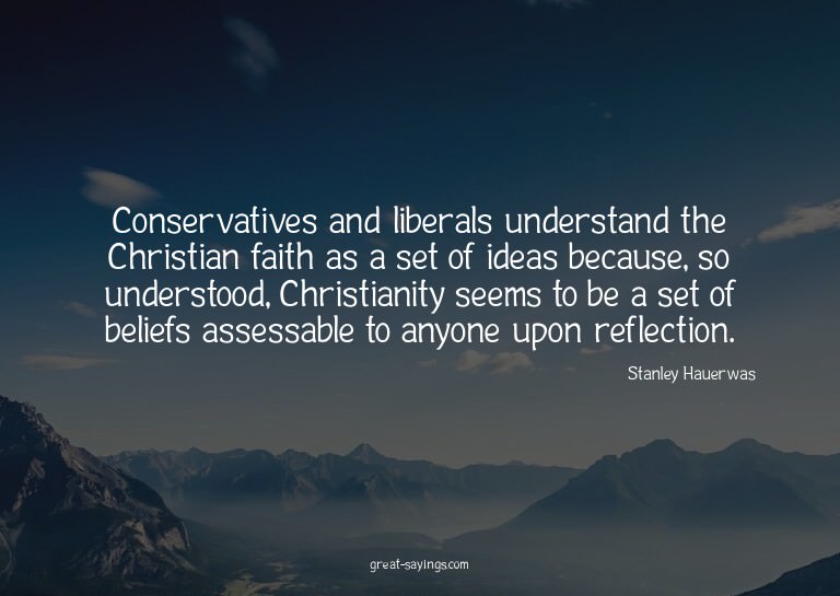 Conservatives and liberals understand the Christian fai