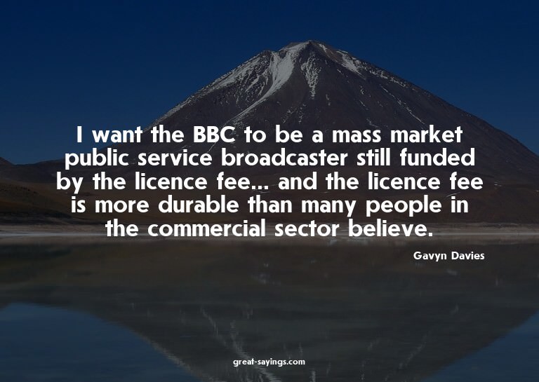 I want the BBC to be a mass market public service broad