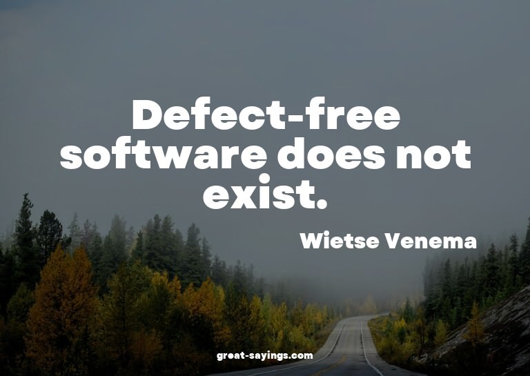 Defect-free software does not exist.

