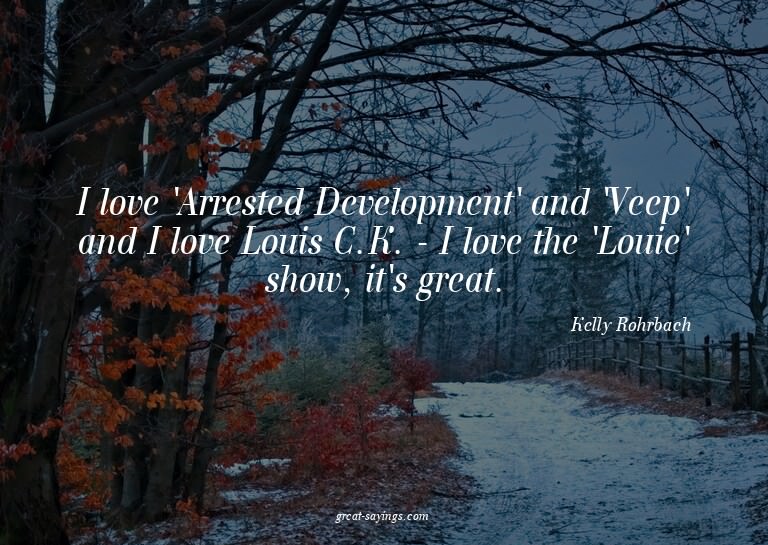 I love 'Arrested Development' and 'Veep' and I love Lou