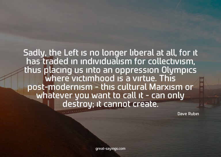 Sadly, the Left is no longer liberal at all, for it has
