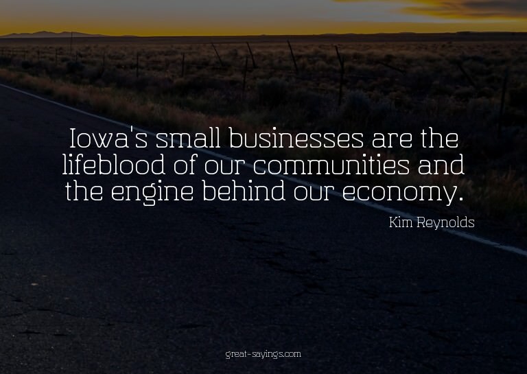 Iowa's small businesses are the lifeblood of our commun