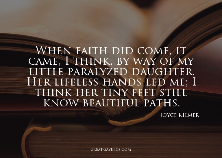 When faith did come, it came, I think, by way of my lit