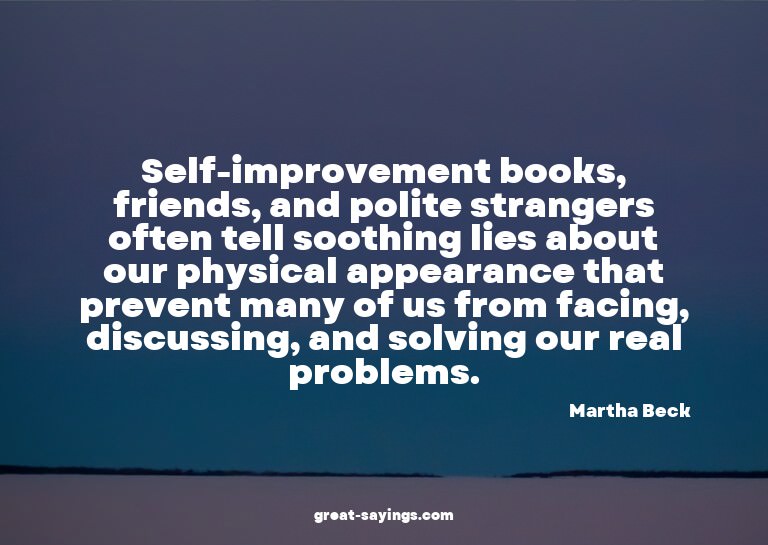 Self-improvement books, friends, and polite strangers o