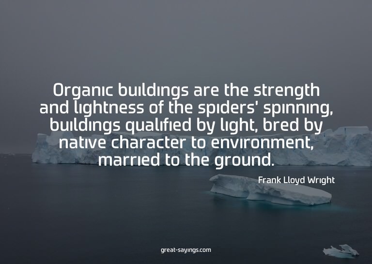 Organic buildings are the strength and lightness of the