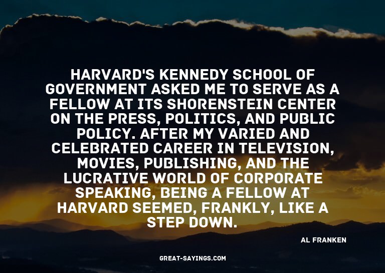 Harvard's Kennedy School of Government asked me to serv