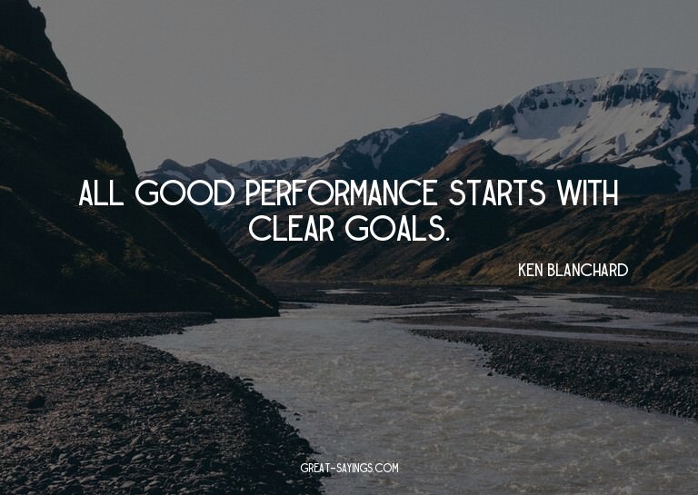 All good performance starts with clear goals.

