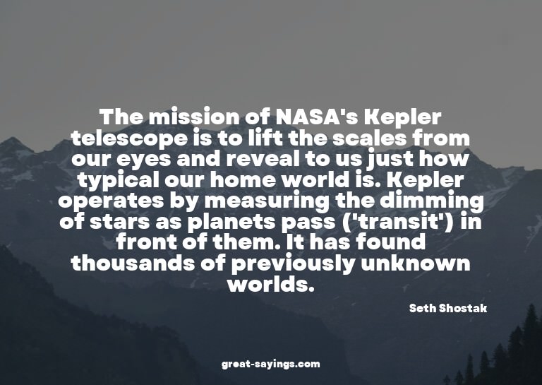 The mission of NASA's Kepler telescope is to lift the s