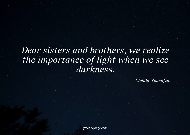 Dear sisters and brothers, we realize the importance of