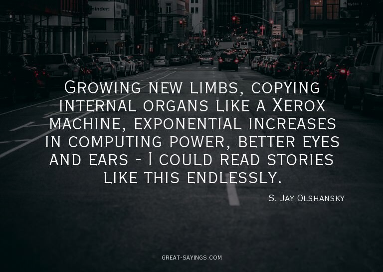 Growing new limbs, copying internal organs like a Xerox