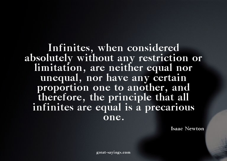 Infinites, when considered absolutely without any restr