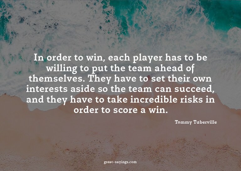 In order to win, each player has to be willing to put t
