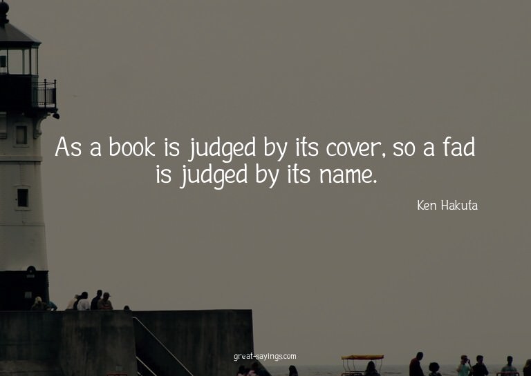 As a book is judged by its cover, so a fad is judged by