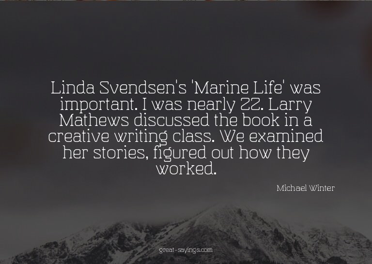Linda Svendsen's 'Marine Life' was important. I was nea