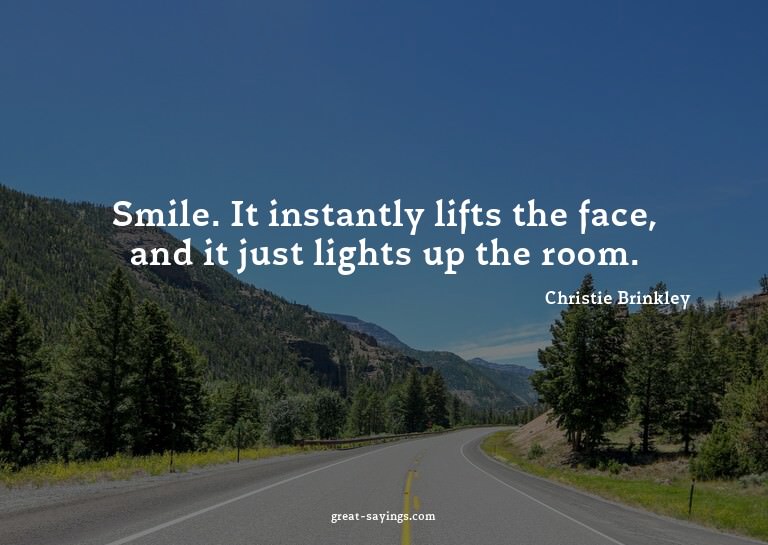 Smile. It instantly lifts the face, and it just lights